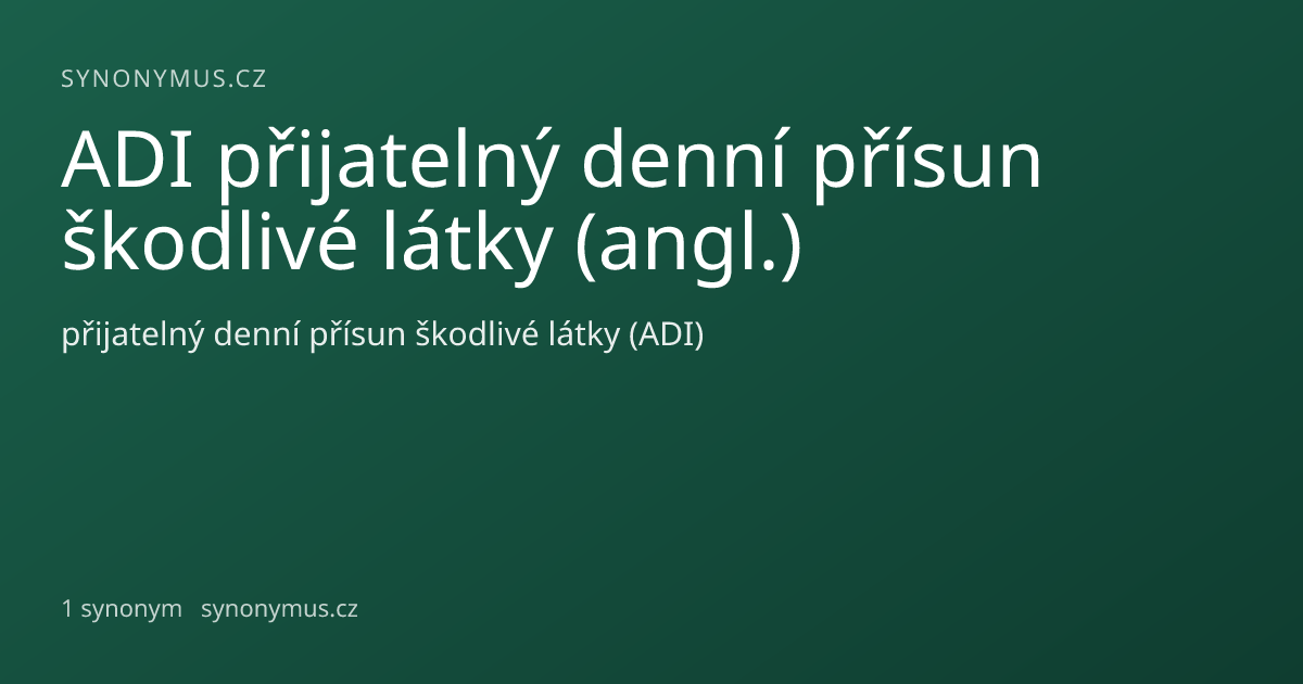 Náhled odkazu: ADI přijatelný denní přísun škodlivé látky (angl.)