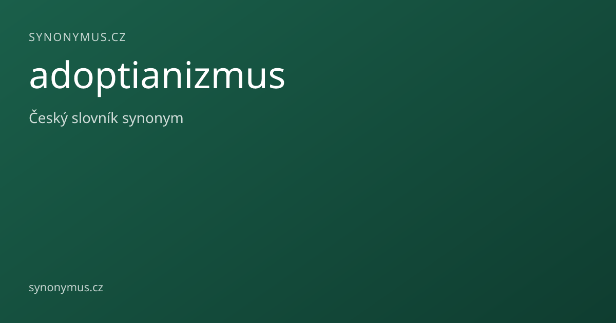 Náhled odkazu: adoptianizmus