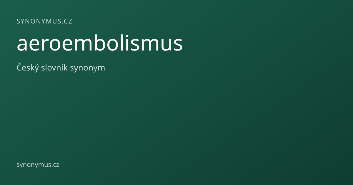 Náhled odkazu: aeroembolismus