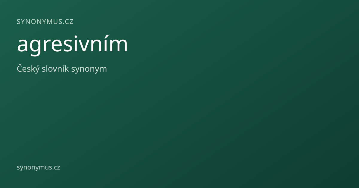 Náhled odkazu: agresivním
