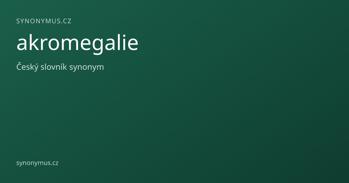 Náhled odkazu: akromegalie