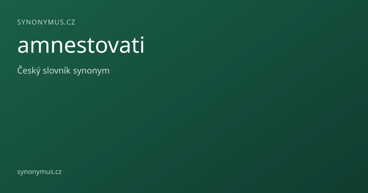Náhled odkazu: amnestovati