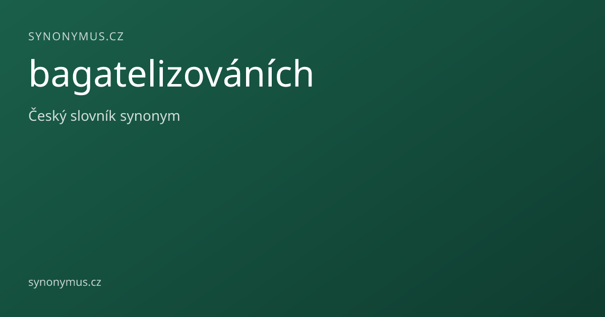 Náhled odkazu: bagatelizováních