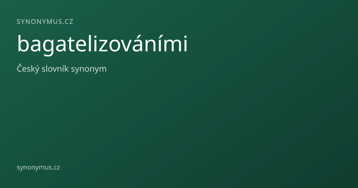 Náhled odkazu: bagatelizováními