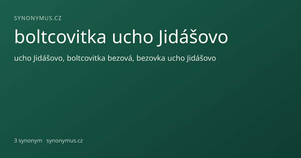 Náhled odkazu: boltcovitka ucho Jidášovo