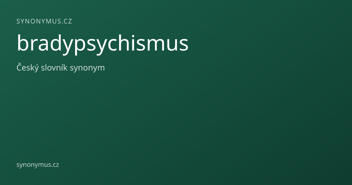 Náhled odkazu: bradypsychismus