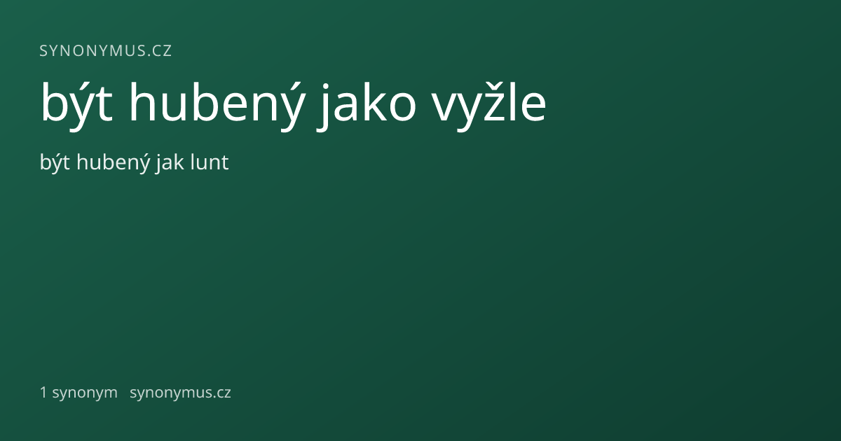 Náhled odkazu: být hubený jako vyžle