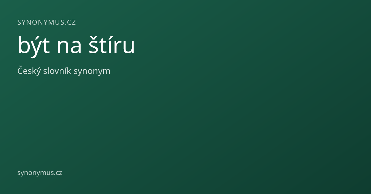 Náhled odkazu: být na štíru