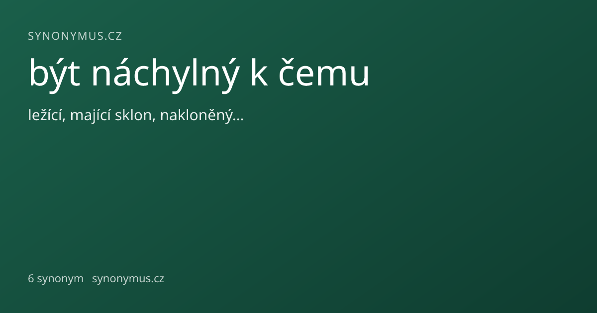 Náhled odkazu: být náchylný k čemu