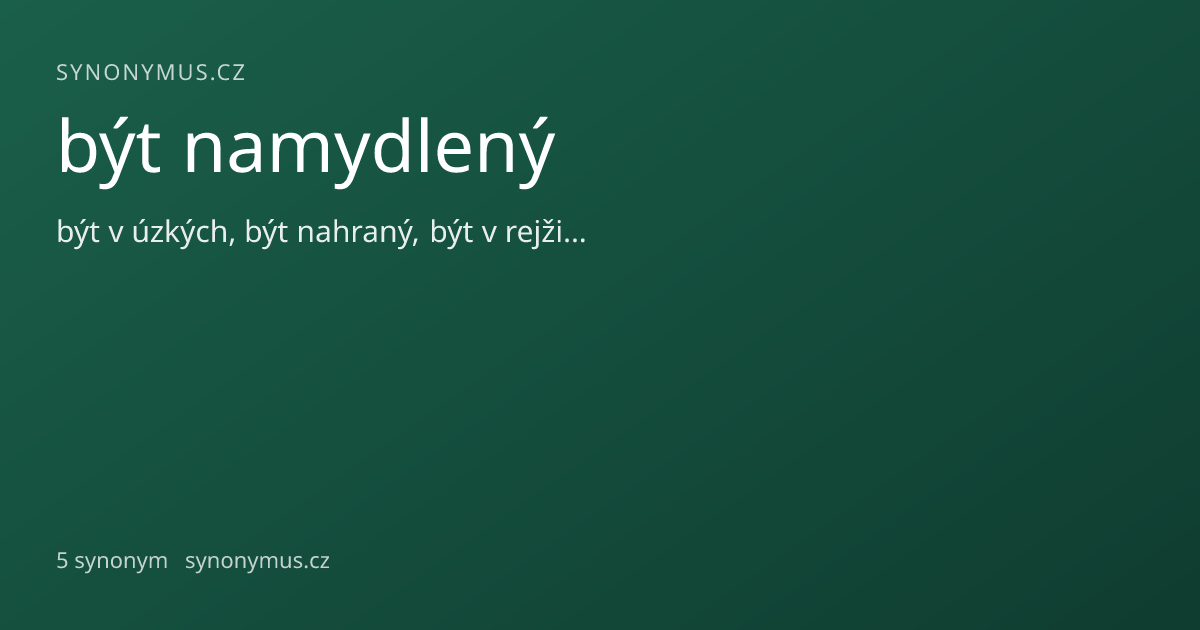 Náhled odkazu: být namydlený