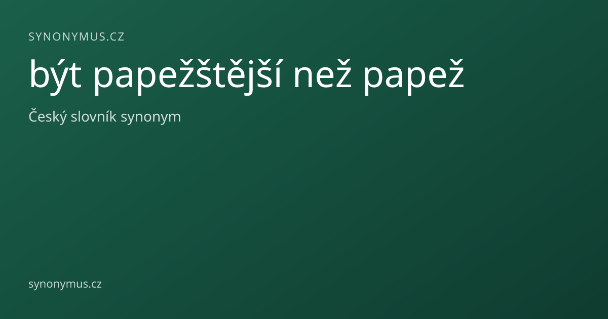 Náhled odkazu: být papežštější než papež