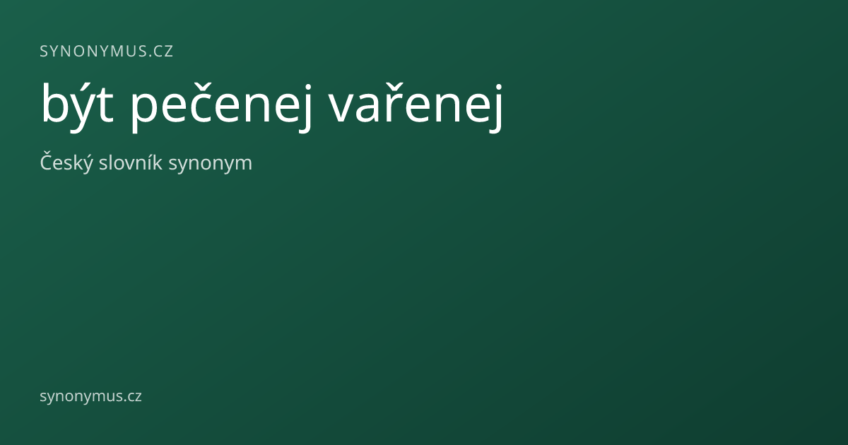 Náhled odkazu: být pečenej vařenej