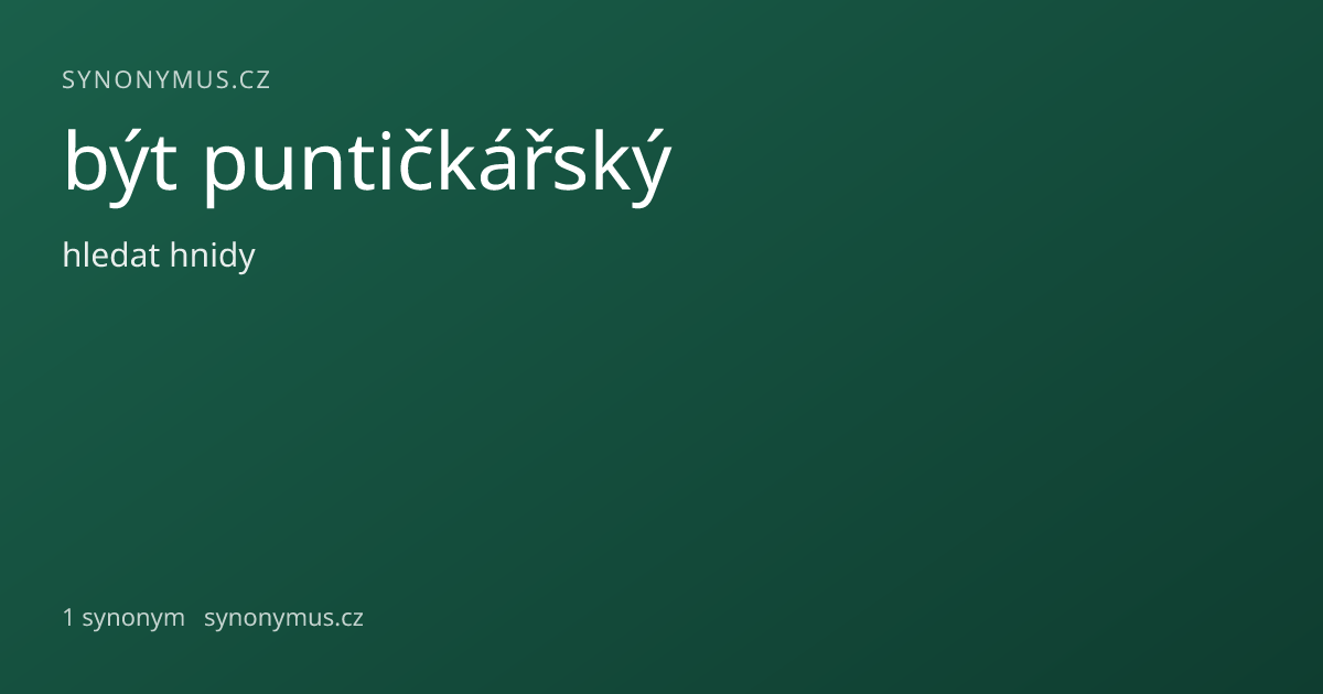 Náhled odkazu: být puntičkářský