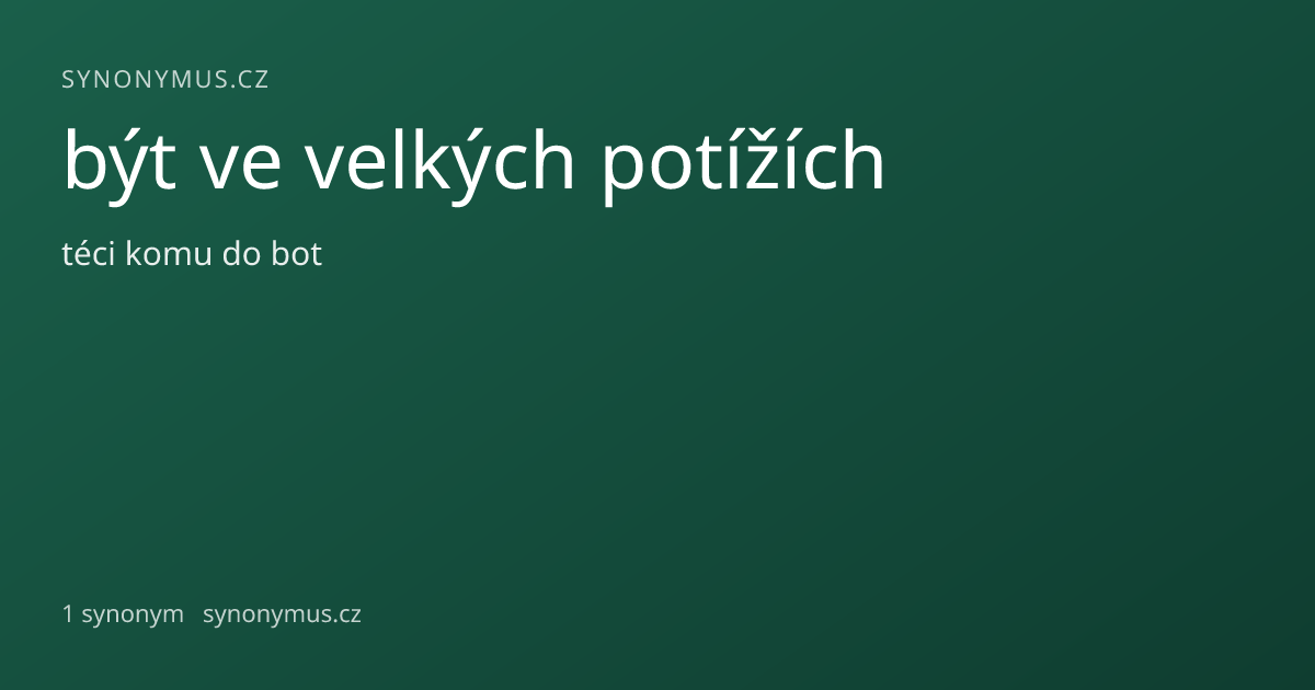 Náhled odkazu: být ve velkých potížích