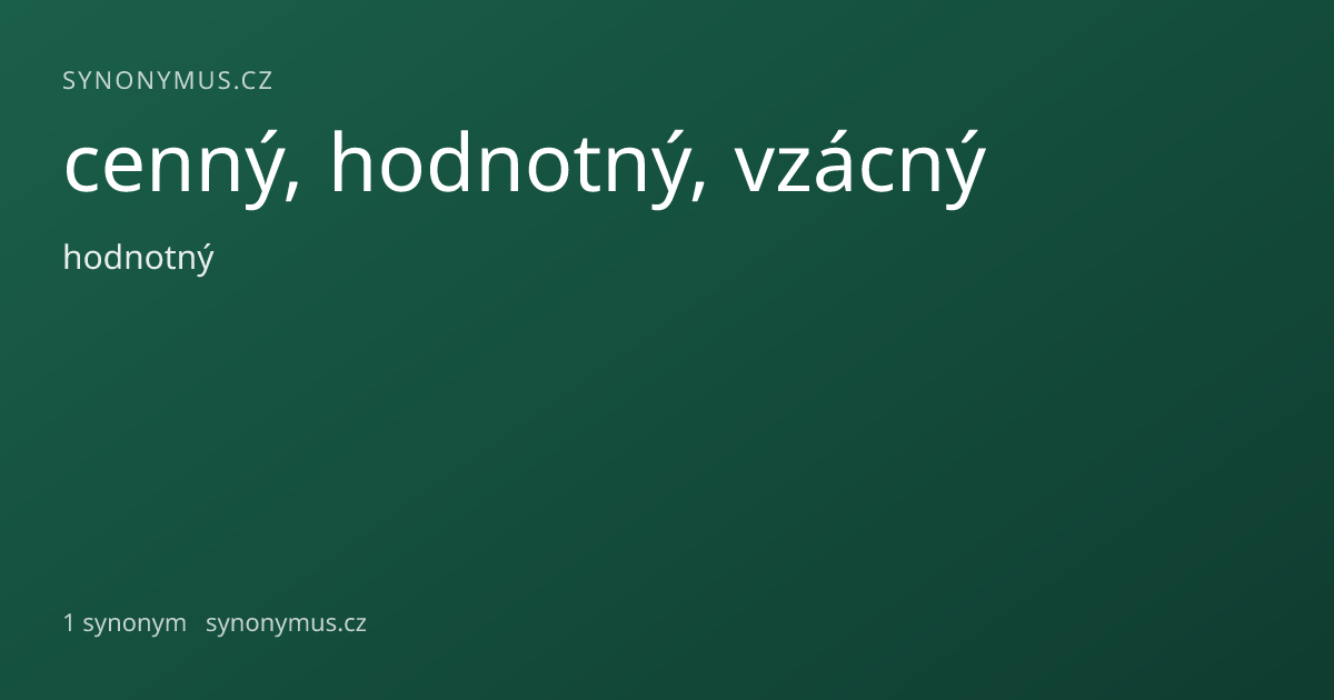 Náhled odkazu: cenný, hodnotný, vzácný