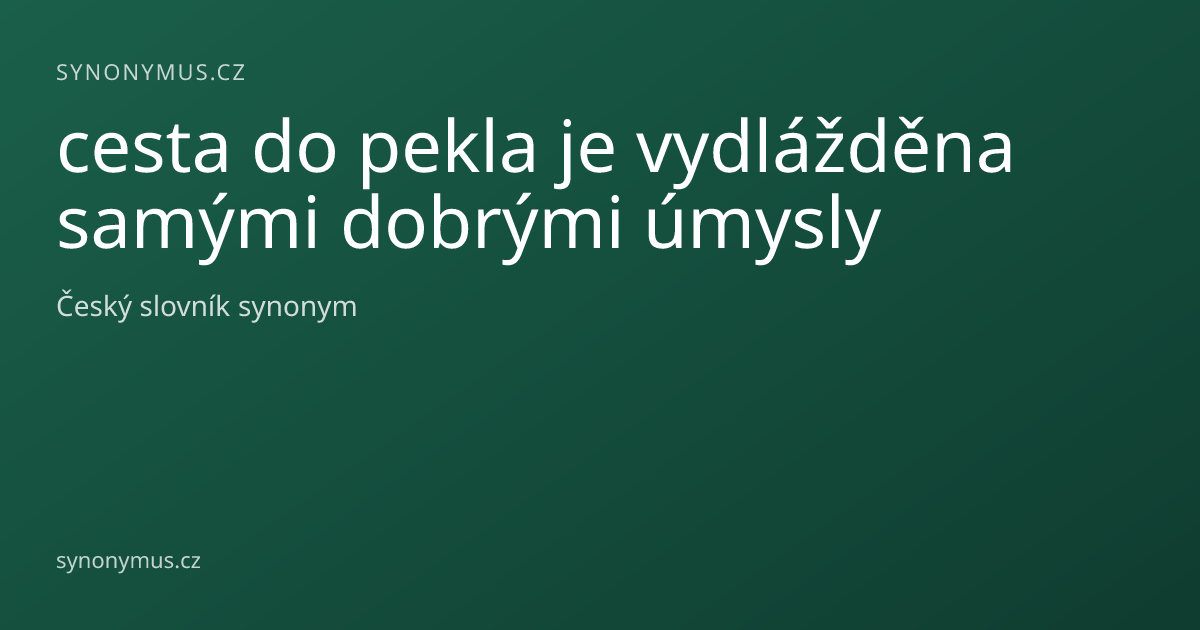 Náhled odkazu: cesta do pekla je vydlážděna samými dobrými úmysly