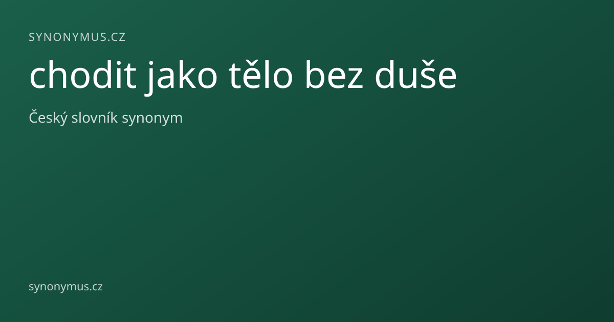 Náhled odkazu: chodit jako tělo bez duše
