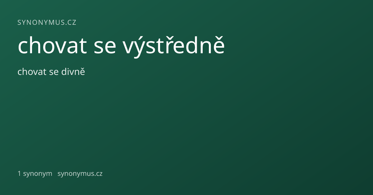 Náhled odkazu: chovat se výstředně
