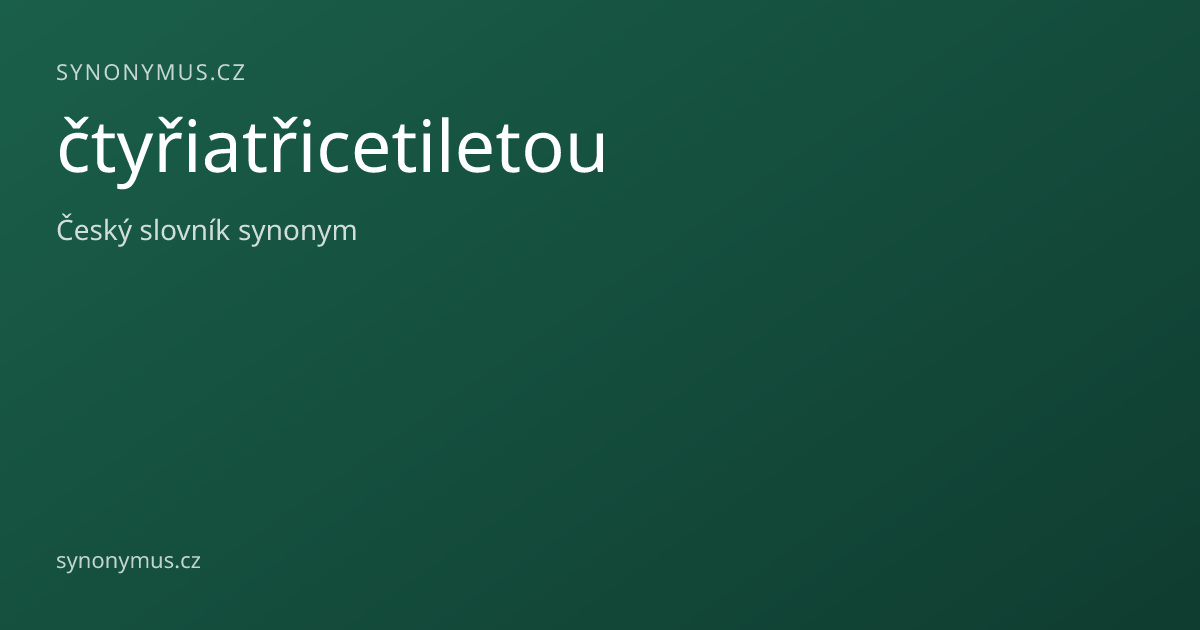 Náhled odkazu: čtyřiatřicetiletou