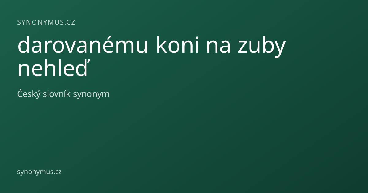 Náhled odkazu: darovanému koni na zuby nehleď