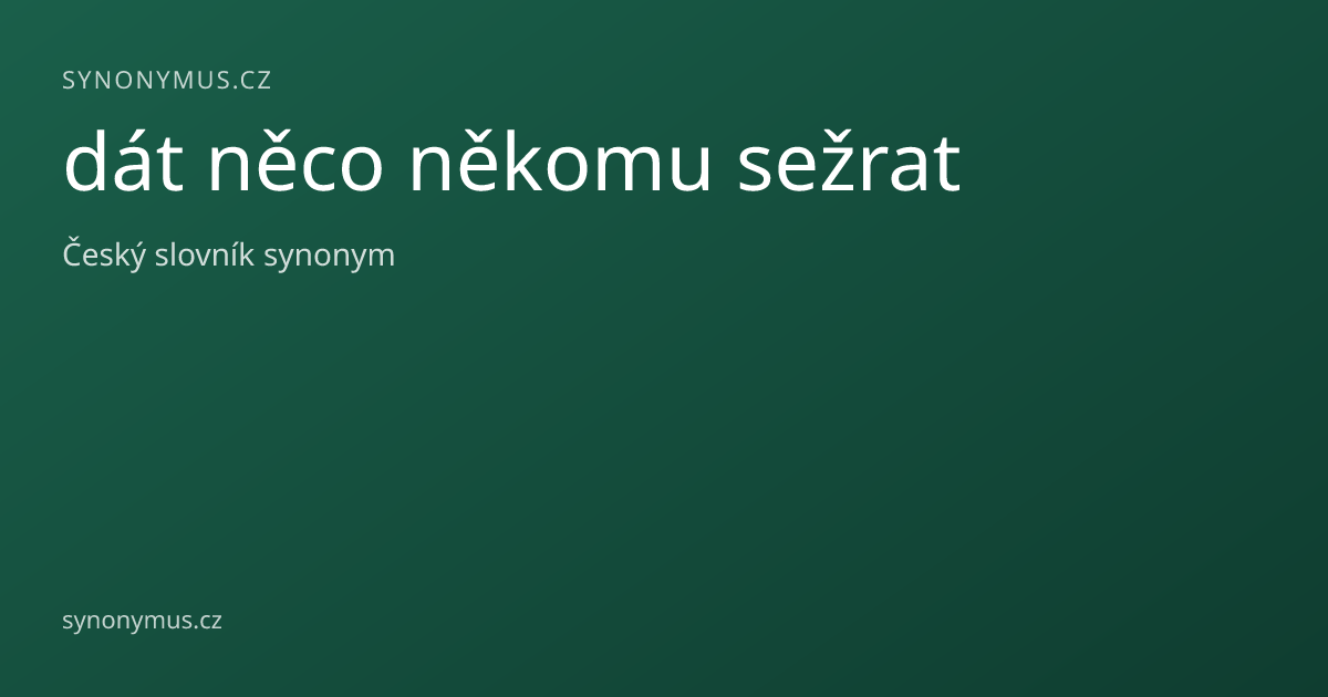 Náhled odkazu: dát něco někomu sežrat