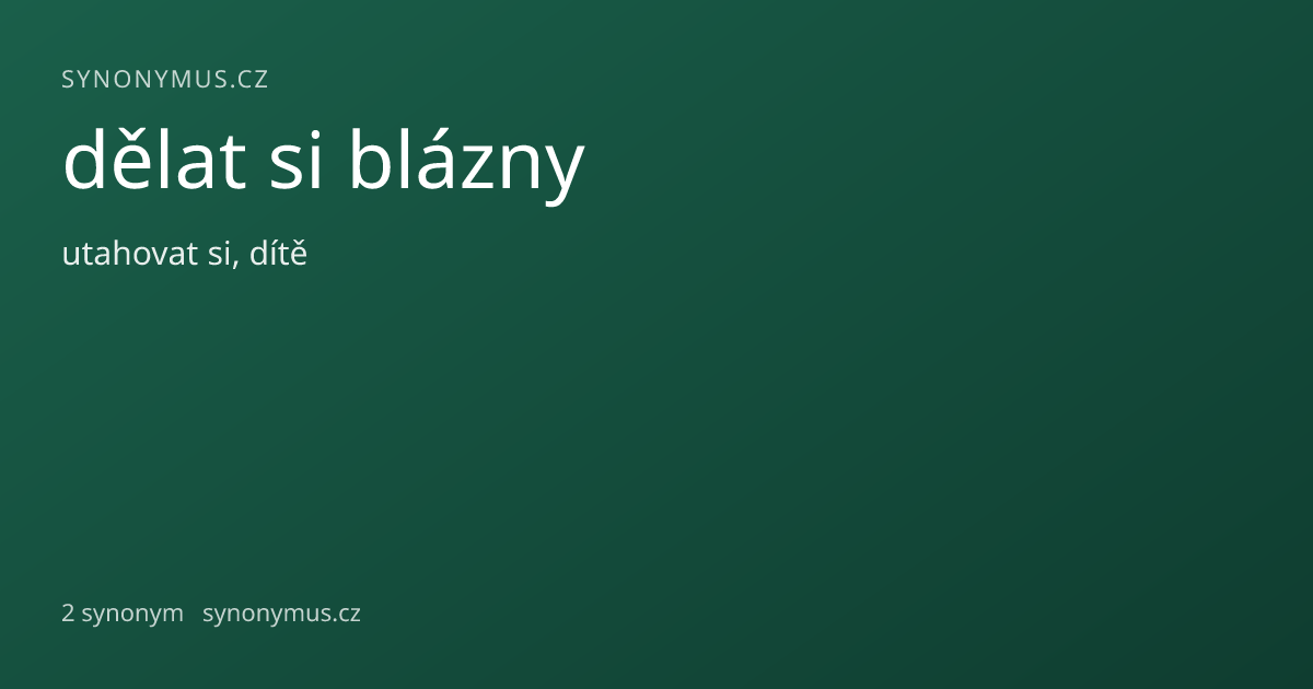 Náhled odkazu: dělat si blázny