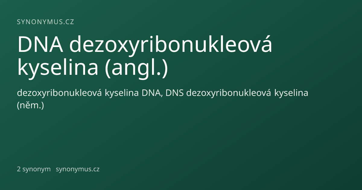 Náhled odkazu: DNA dezoxyribonukleová kyselina (angl.)