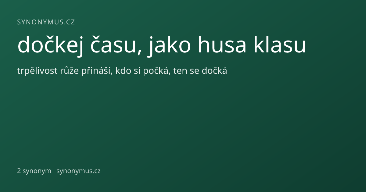 Náhled odkazu: dočkej času, jako husa klasu
