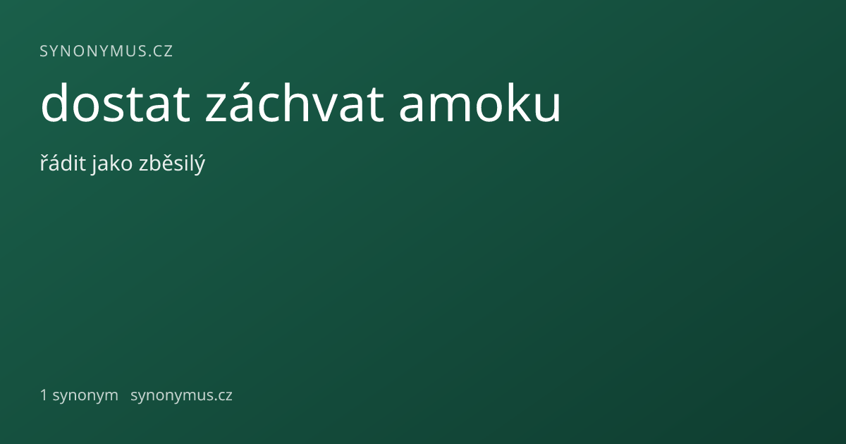 Náhled odkazu: dostat záchvat amoku