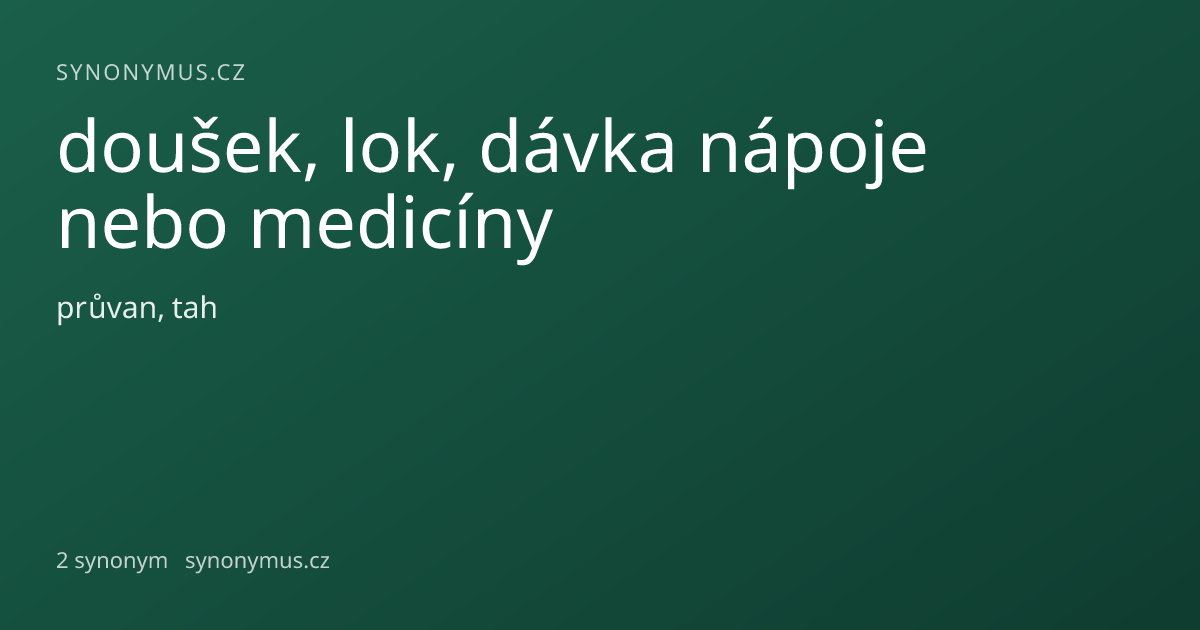 Náhled odkazu: doušek, lok, dávka nápoje nebo medicíny