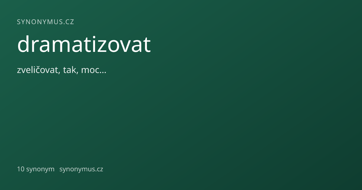 Náhled odkazu: dramatizovat