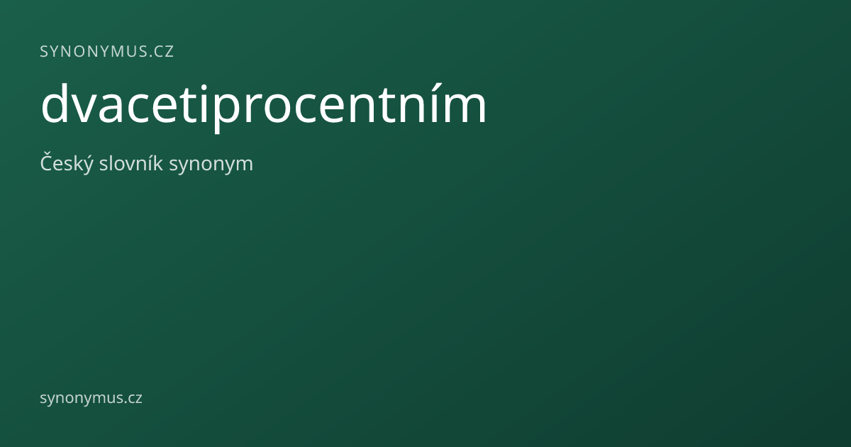 Náhled odkazu: dvacetiprocentním