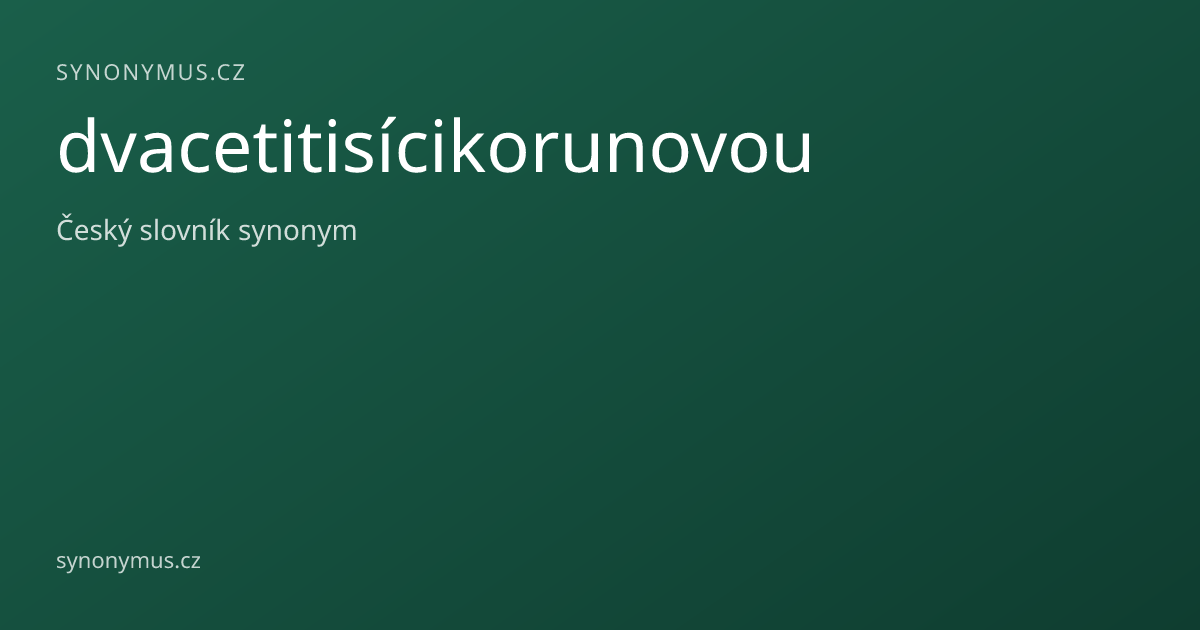 Náhled odkazu: dvacetitisícikorunovou