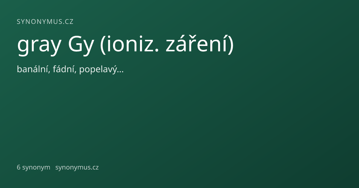 Náhled odkazu: gray Gy (ioniz. záření)