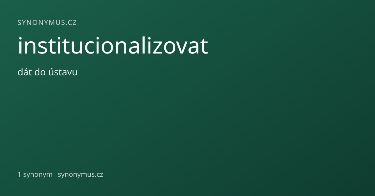 Náhled odkazu: institucionalizovat