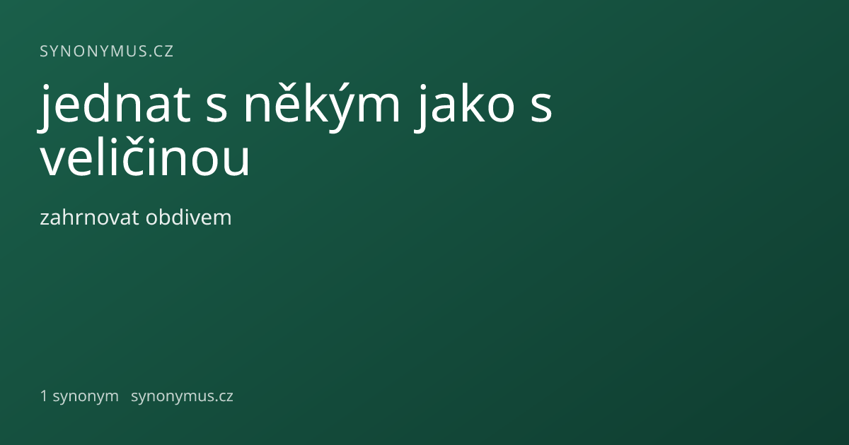 Náhled odkazu: jednat s někým jako s veličinou