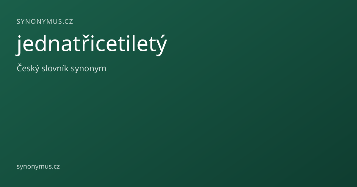 Náhled odkazu: jednatřicetiletý
