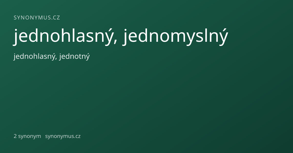 Náhled odkazu: jednohlasný, jednomyslný