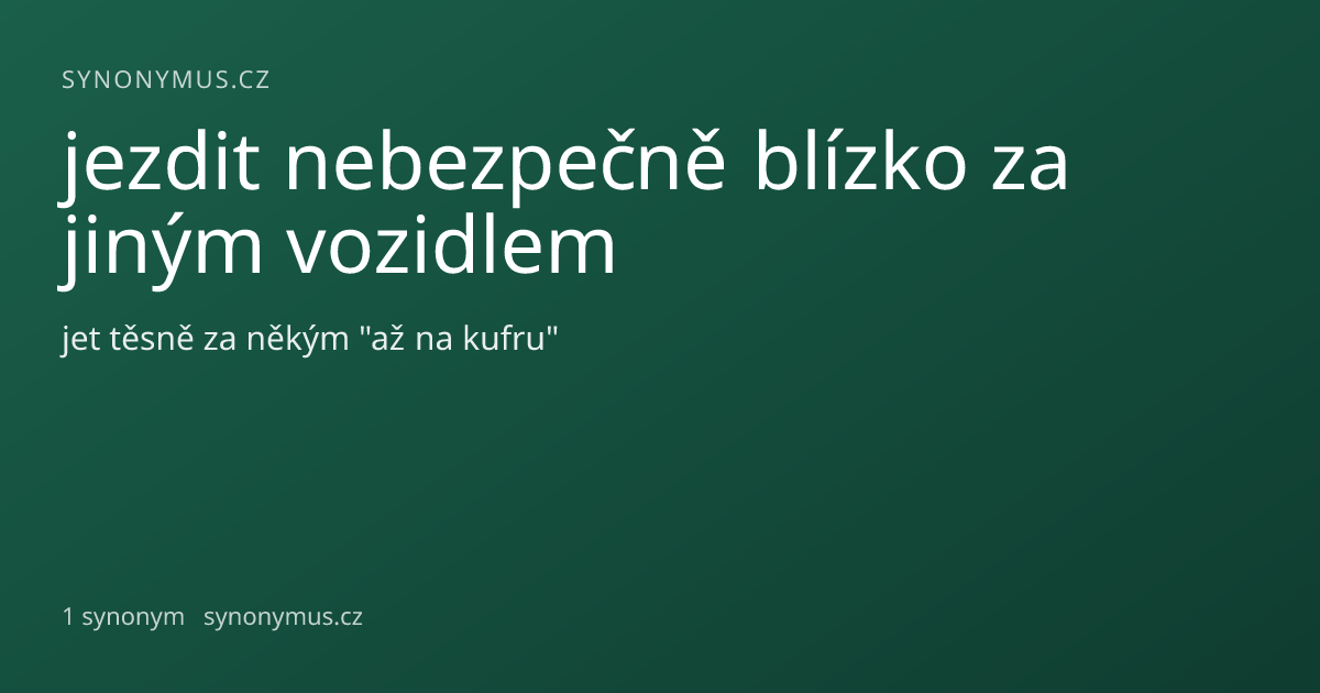 Náhled odkazu: jezdit nebezpečně blízko za jiným vozidlem