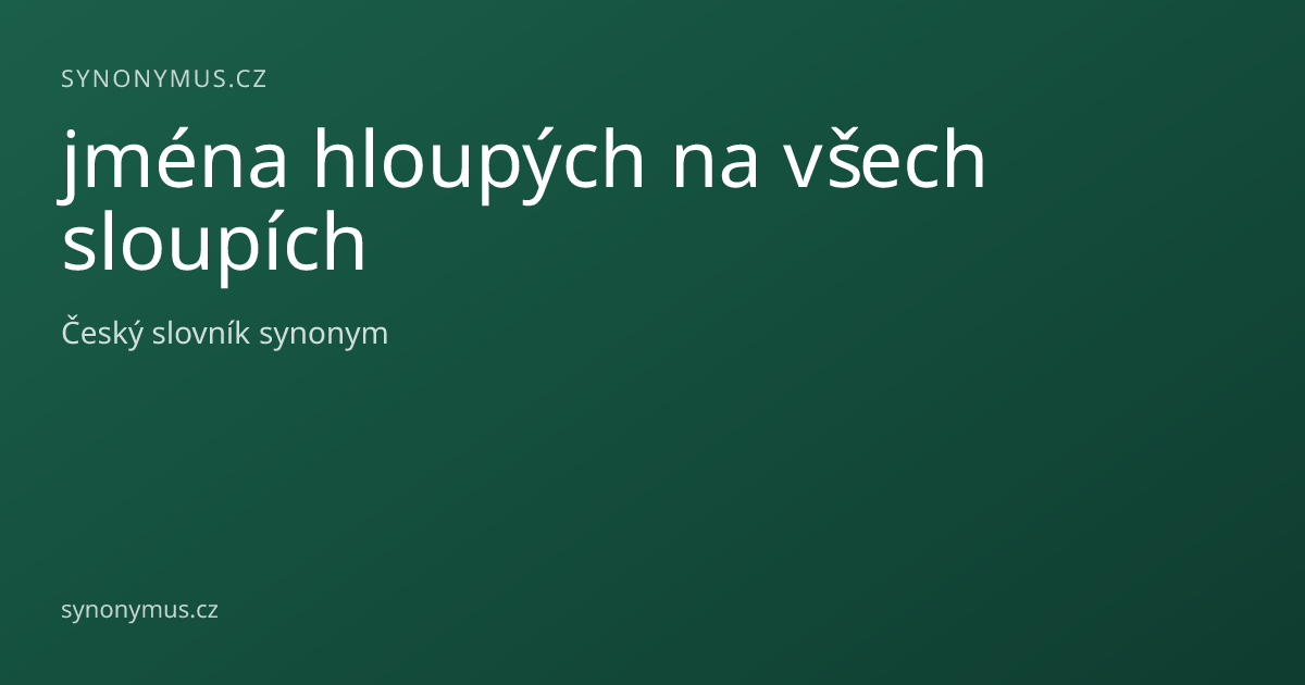 Náhled odkazu: jména hloupých na všech sloupích