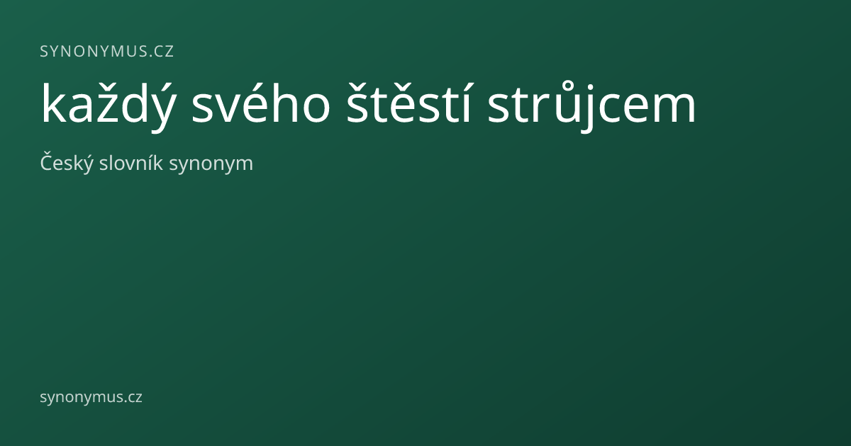 Náhled odkazu: každý svého štěstí strůjcem