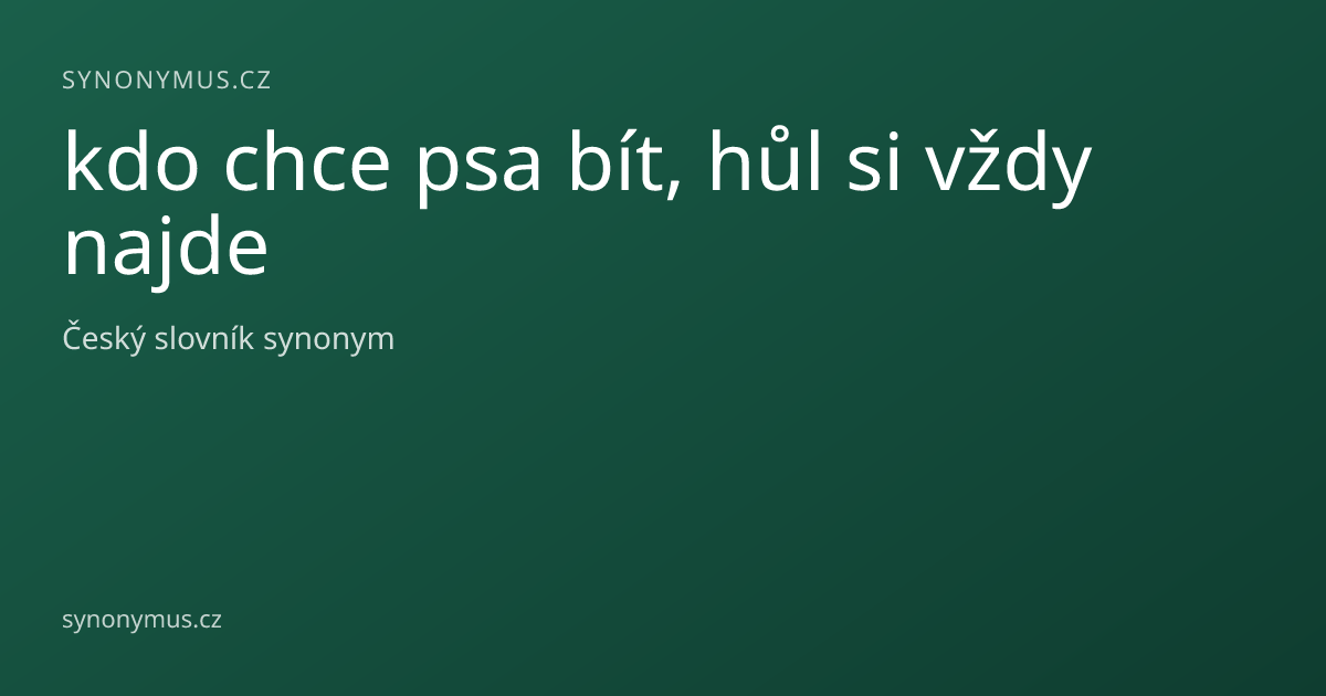 Náhled odkazu: kdo chce psa bít, hůl si vždy najde