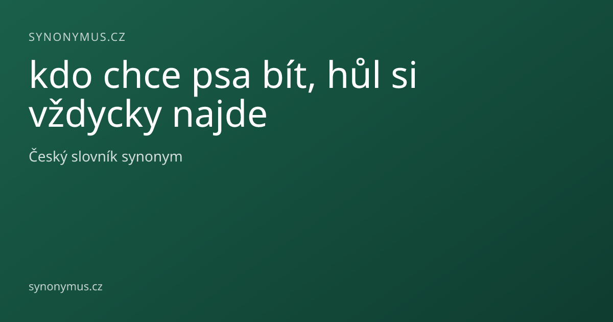 Náhled odkazu: kdo chce psa bít, hůl si vždycky najde