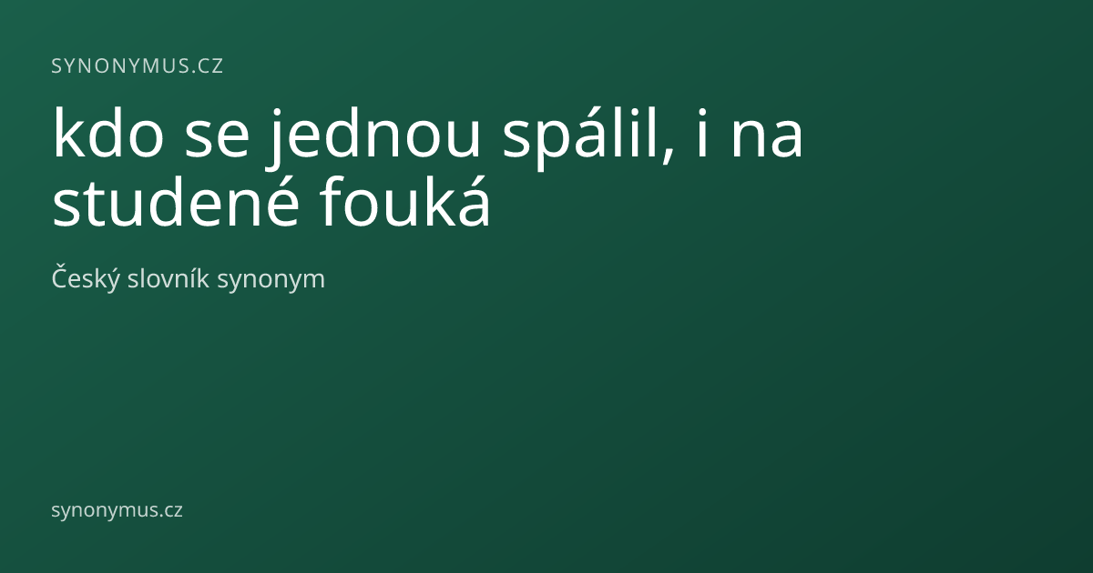 Náhled odkazu: kdo se jednou spálil, i na studené fouká