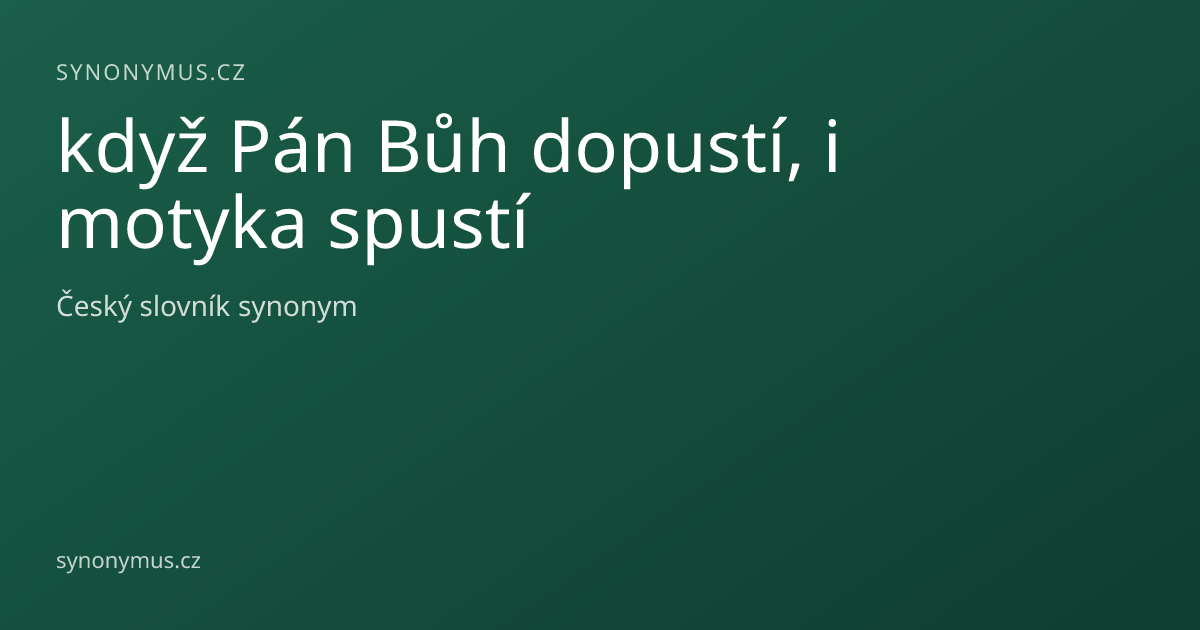 Náhled odkazu: když Pán Bůh dopustí, i motyka spustí