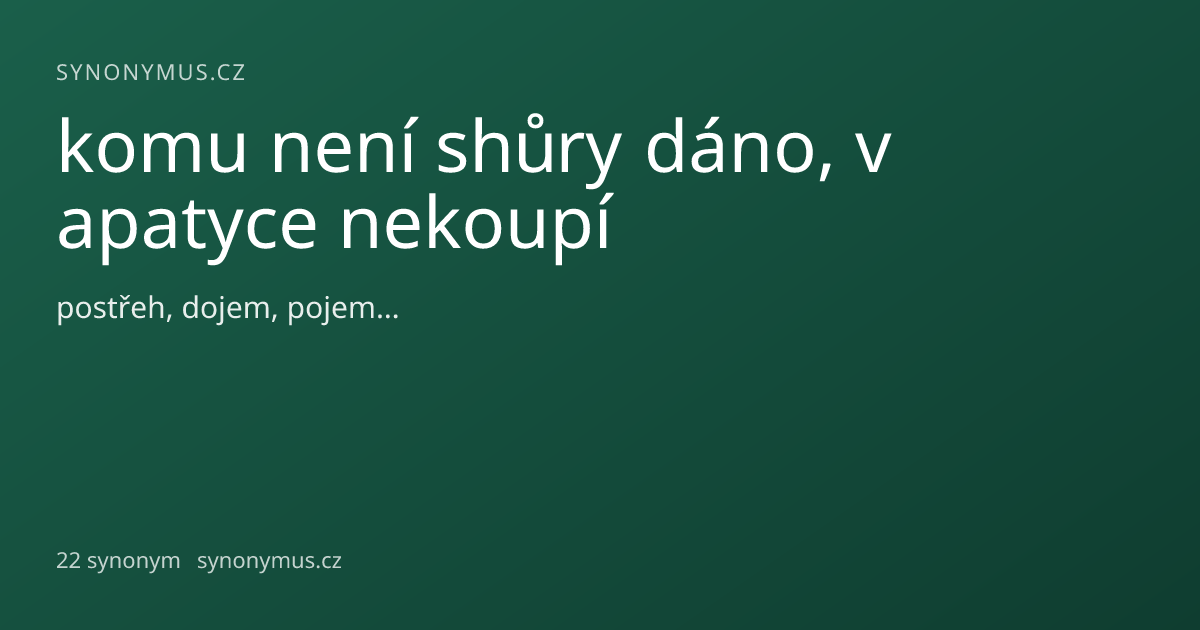 Náhled odkazu: komu není shůry dáno, v apatyce nekoupí