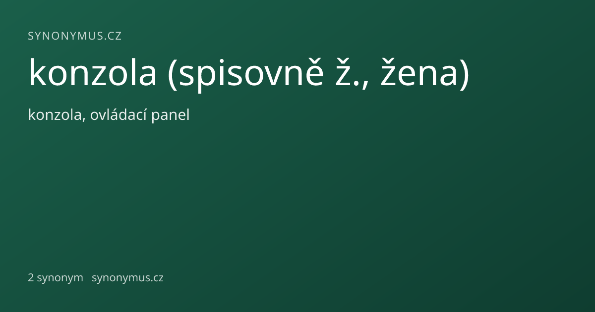 Náhled odkazu: konzola (spisovně ž., žena)