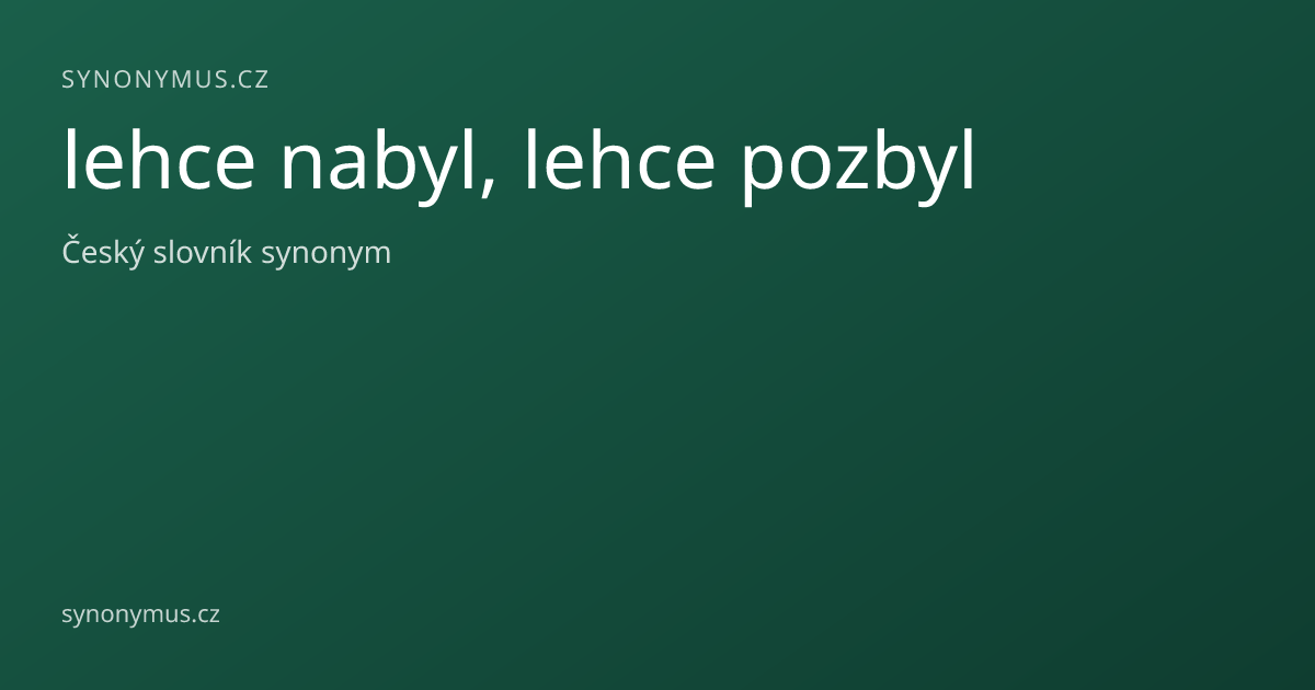 Náhled odkazu: lehce nabyl, lehce pozbyl