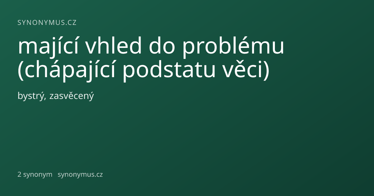 Náhled odkazu: mající vhled do problému (chápající podstatu věci)