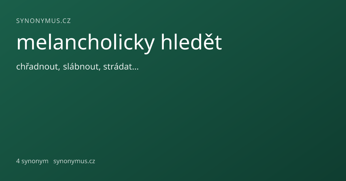 Náhled odkazu: melancholicky hledět